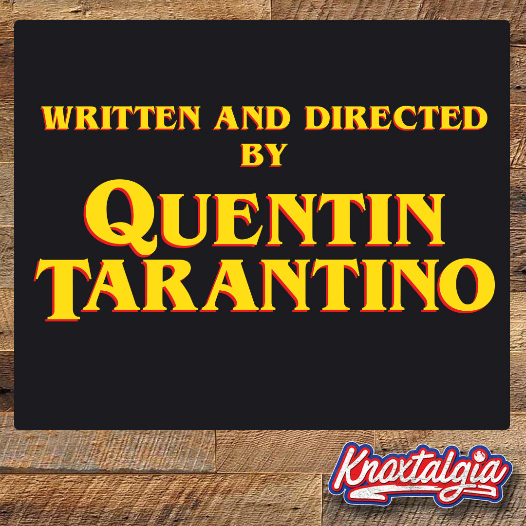 Written and Directed by Quentin Tarantino