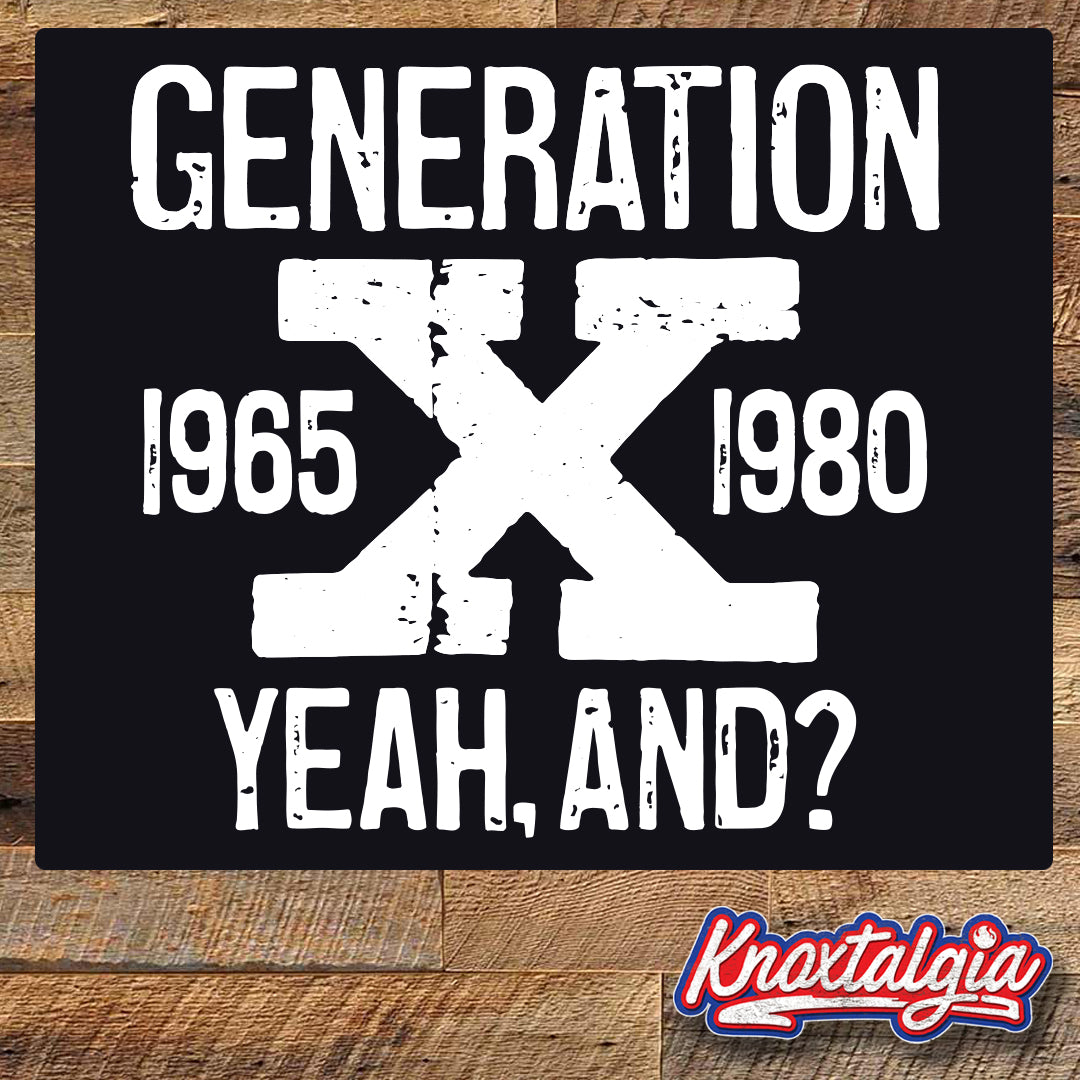 GENERATION X - Yeah, And?