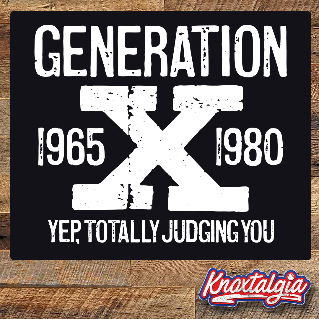 GENERATION X - Yep, Totally Judging You